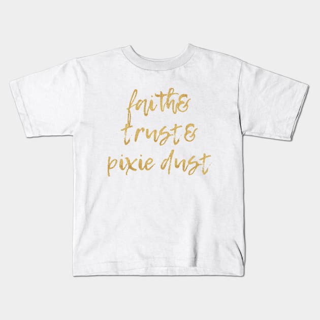 Faith & Trust & Pixie Dust Kids T-Shirt by FandomTrading